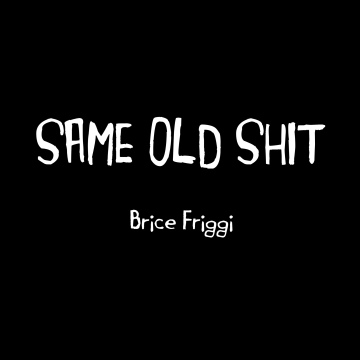 DVD - SAME OLD SHIT de Brice Friggi, 2022